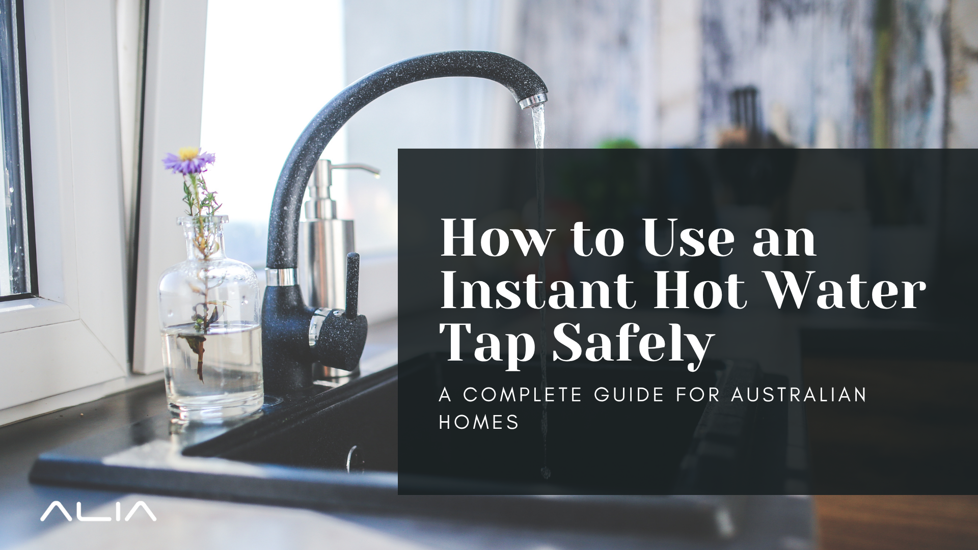 How to Use an Instant Hot Water Tap Safely: A Complete Guide for Australian Homes