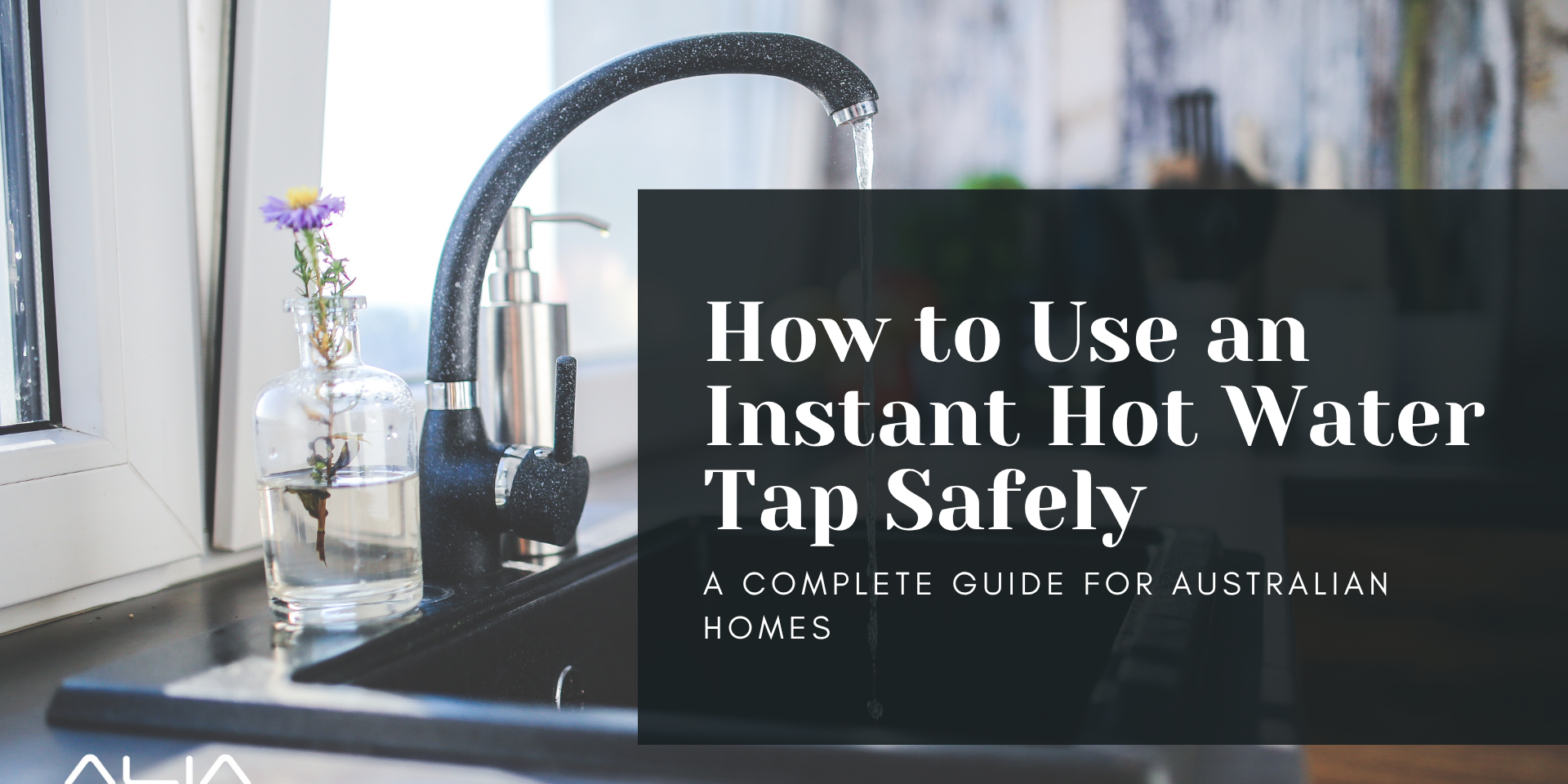 How to Use an Instant Hot Water Tap Safely: A Complete Guide for Australian Homes